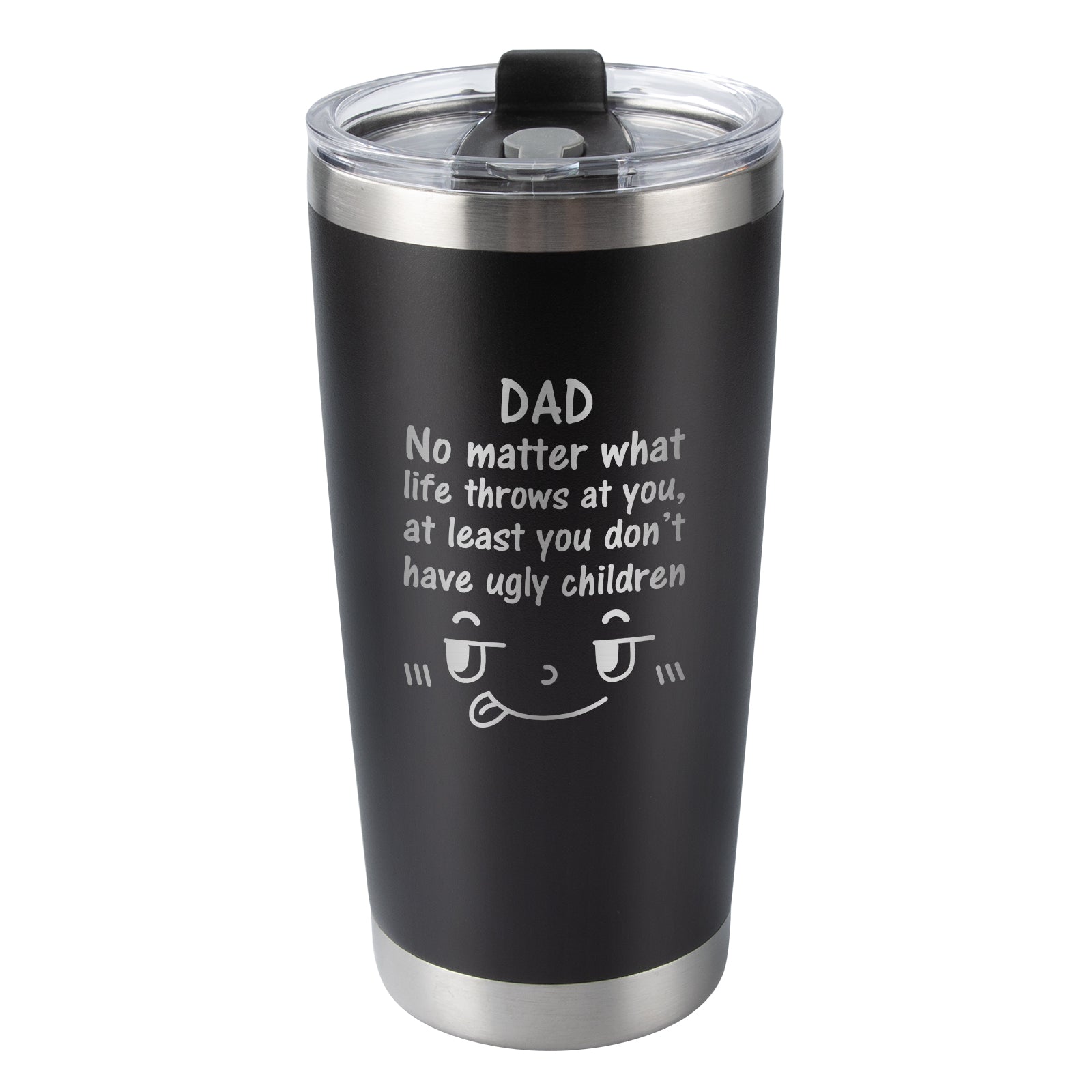 At least you don't have ugly children tainless steel thermos cup-Gift for father day  birthday from son daugher