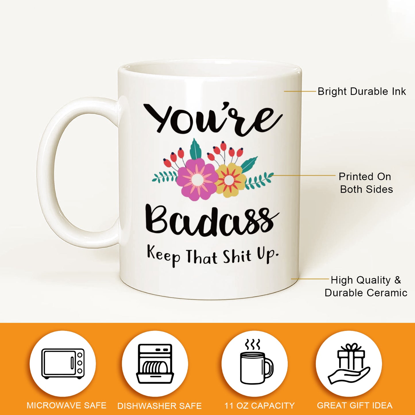 You're Badass, keep that shit up-funny coffee mug, Gift for your friend, brother, sister, son or daughter