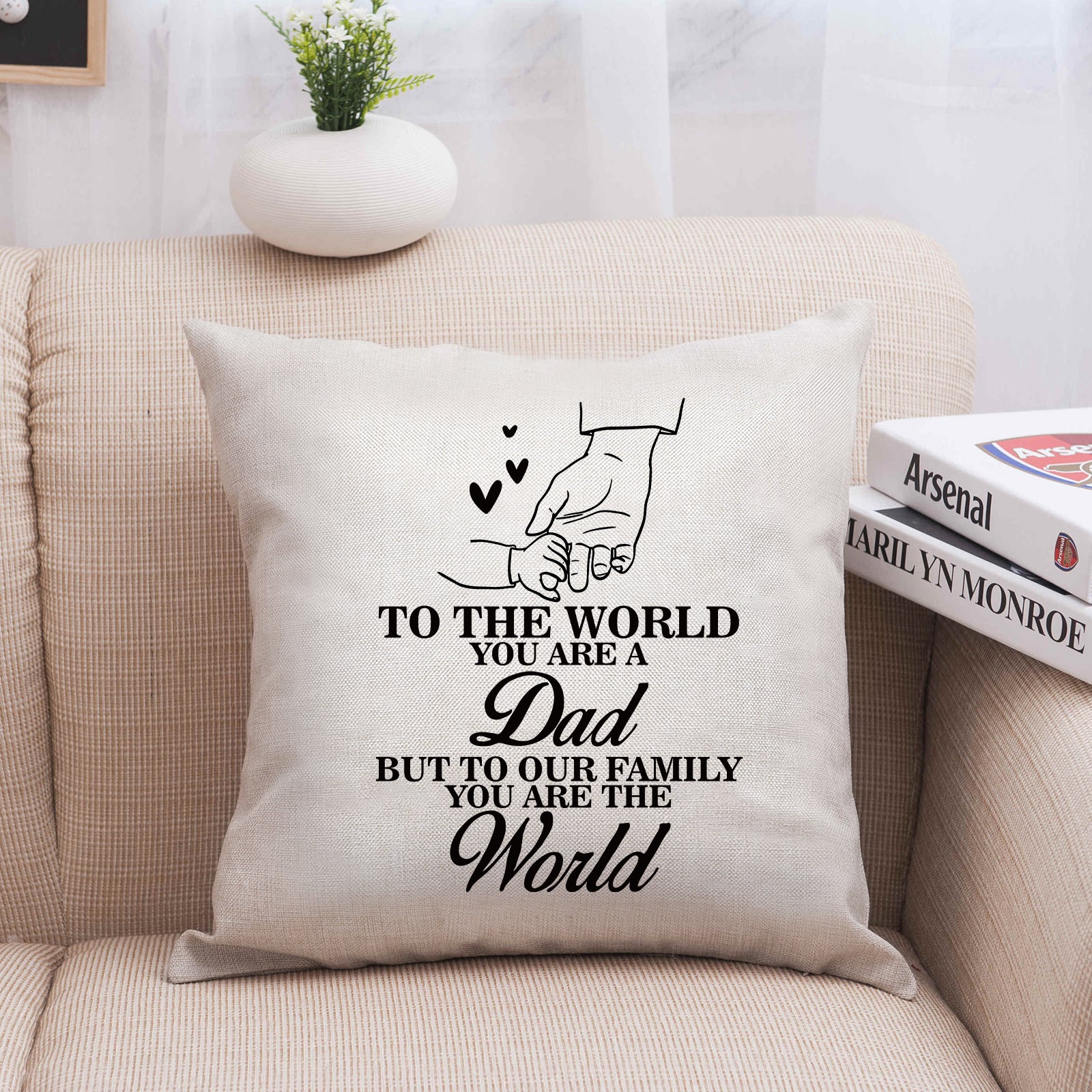 To our family you are the world,Throw pillow gift for father day birthday for daughter