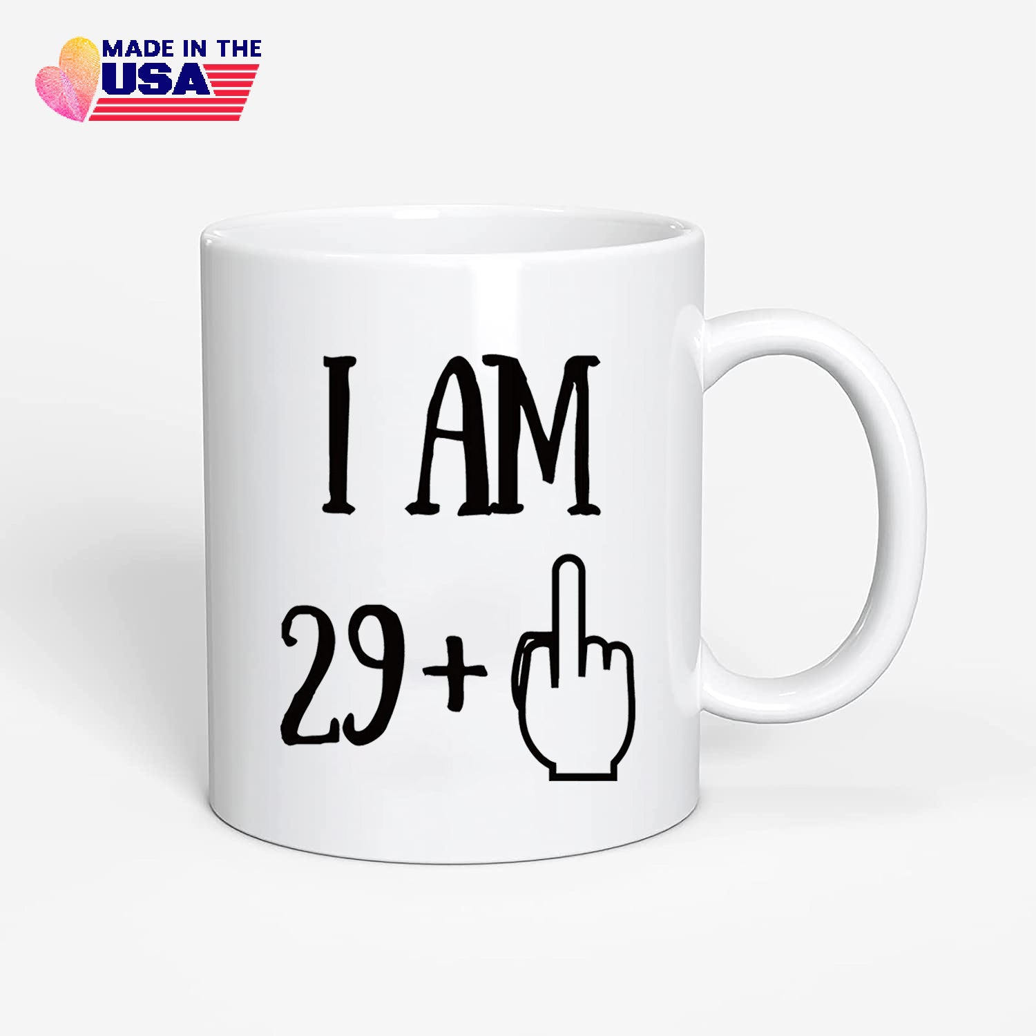 Funny 30th Birthday Gift, I am 29+1 Coffee Mug Birthday Gift for Him, Her or Friend