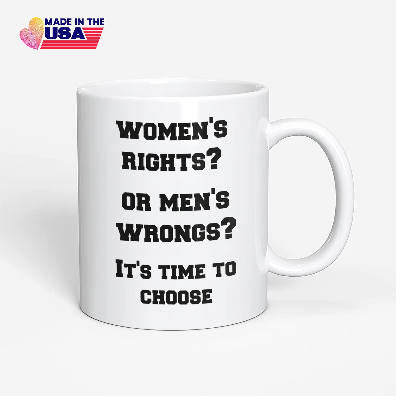 Women's rights or men's wrongs it's time to choose Coffee Mug, Women's Equality Day Gift for you sister, Feminist coffee mug