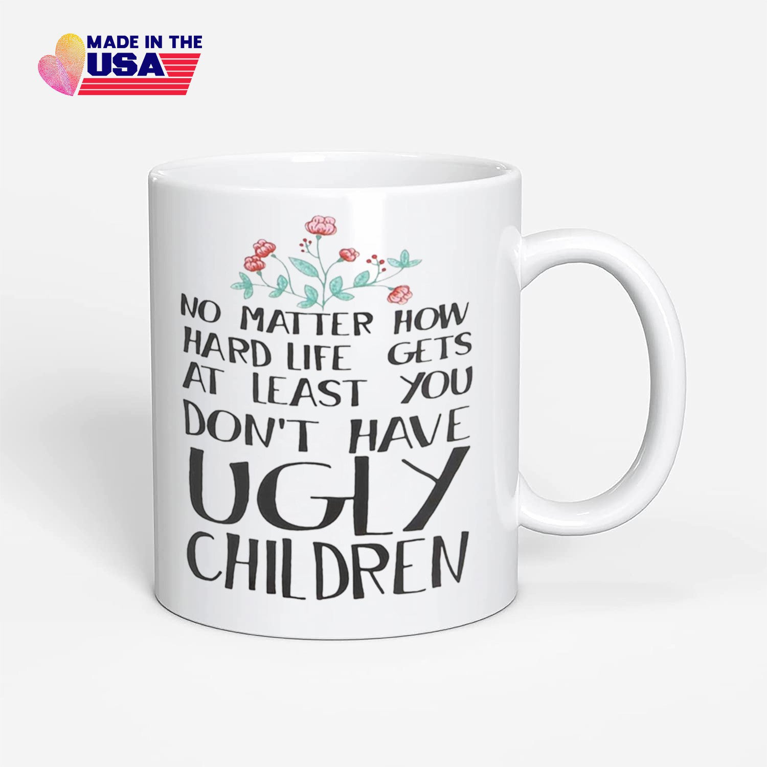 Novelty Coffee Mug for Mom - At Least You Don't Have Ugly Children Coffee Mug 11Oz, Funny Coffee Tea Cup for Mom Dad Grandma Grandpa Women Men, Unique Gifts for Christmas Birthday Mothers Day, Ceramic