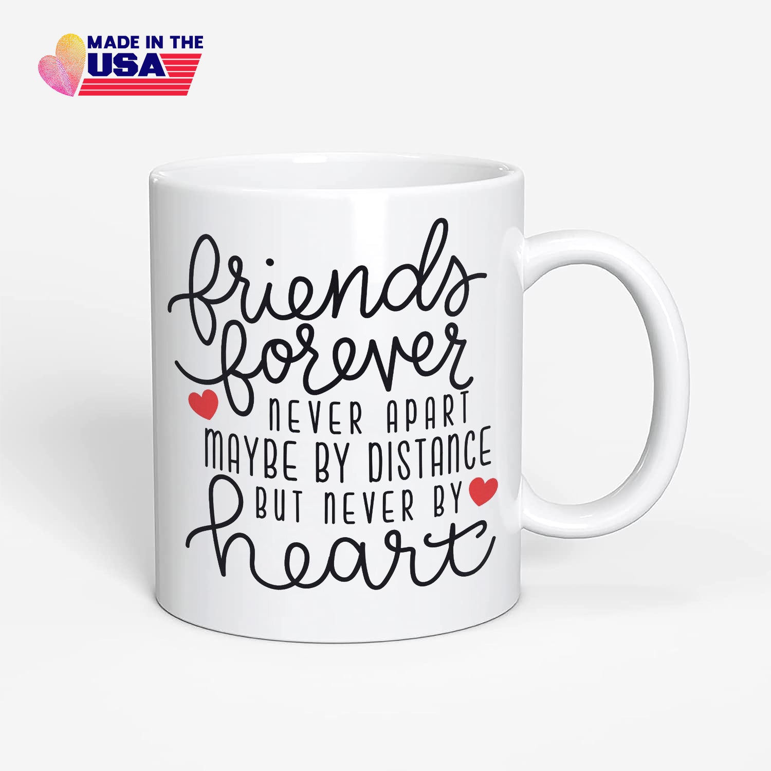 Best Friends Forever Never Apart, Maybe In Distance But Never In Heart, Gifts for friends, Funny Coffee Mug Tea Cup.