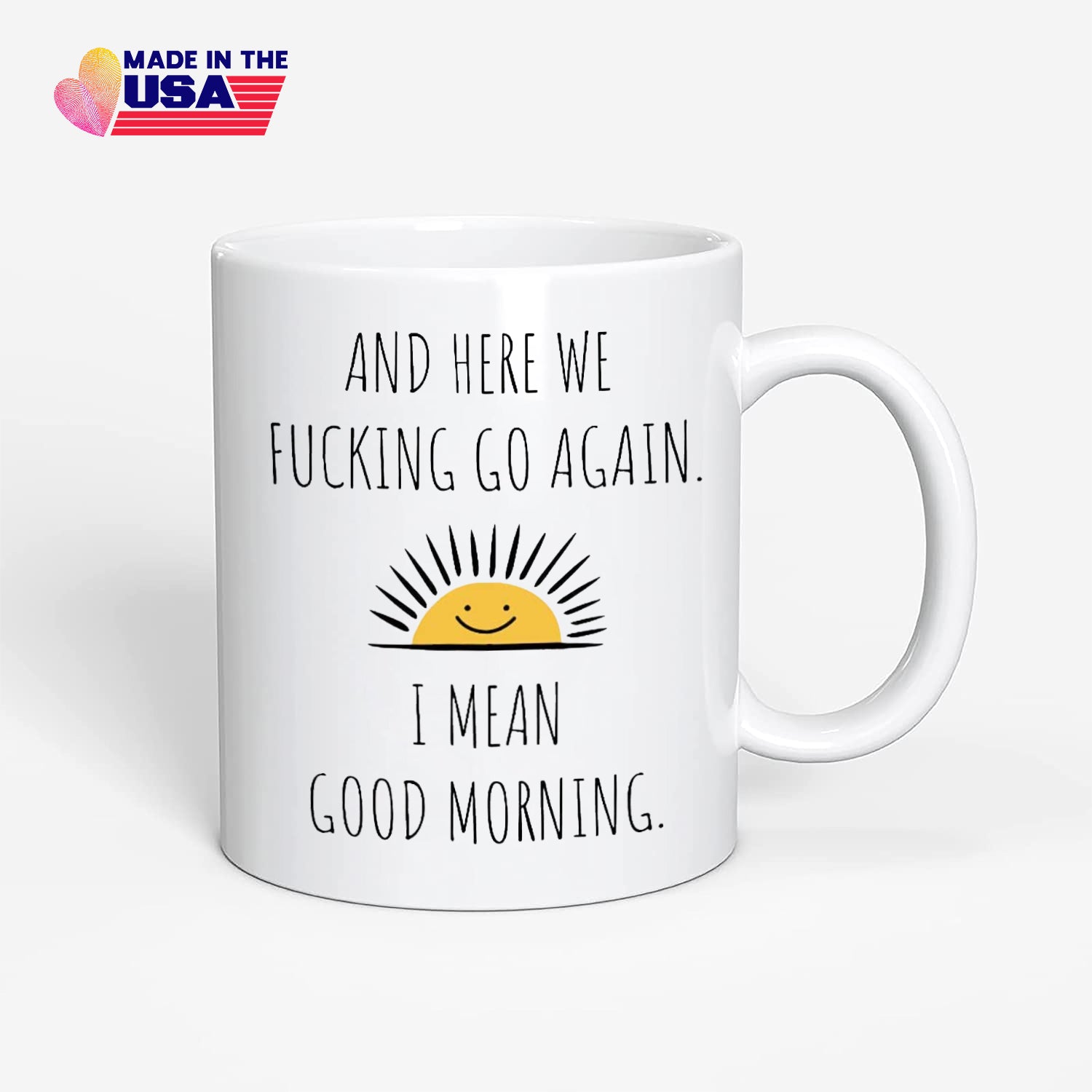 And here we fucking go again, I mean good morning - funny coffee mug for your friend, sister, brother