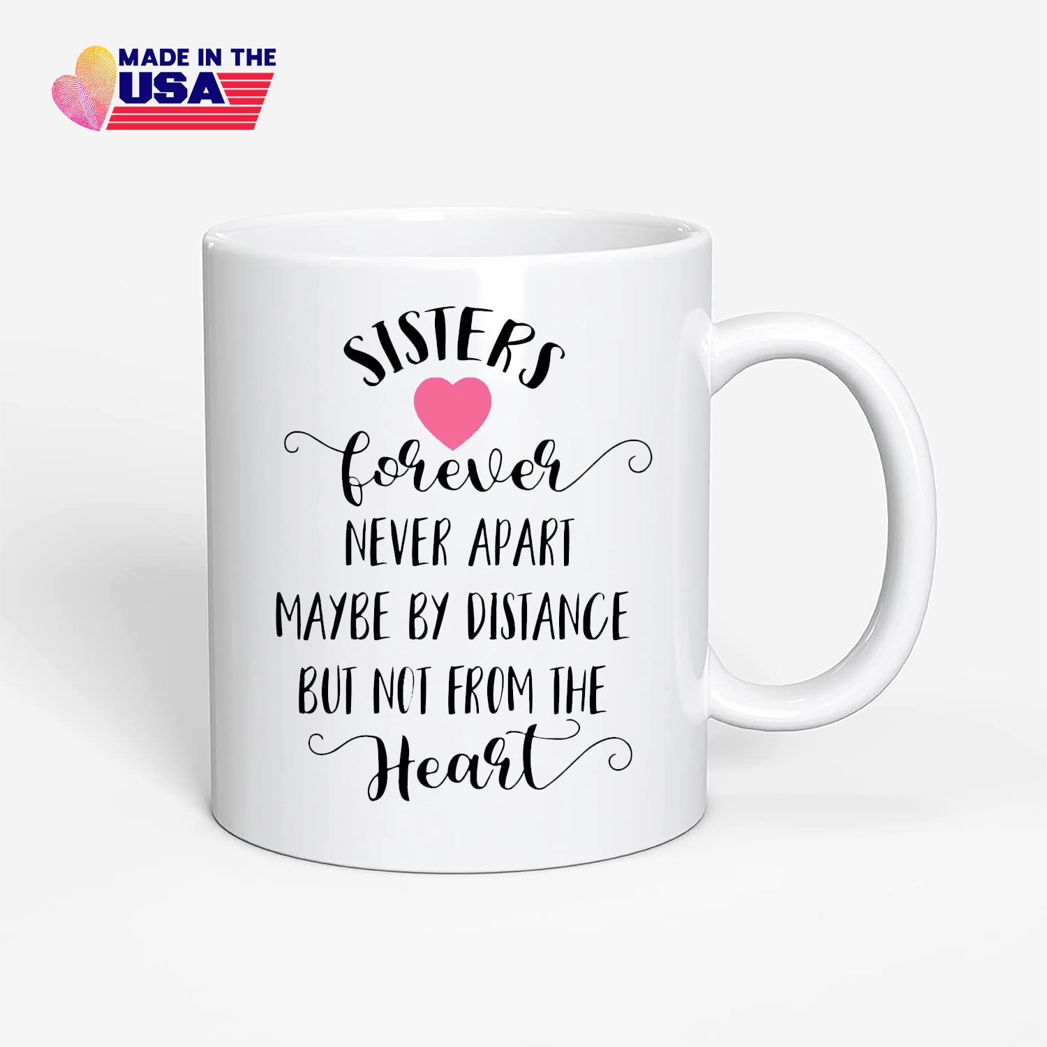 Never apart maybe by distance but not from the heart,  Sister Coffee Mug, Home Mug