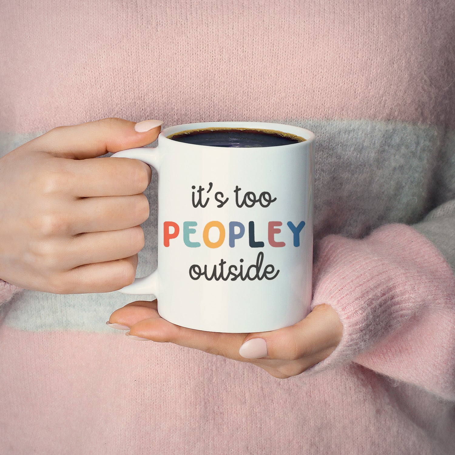 It's too peopley outside mug, coffee cup, funny gifts, gift for friends, christmas gift, birthday gift, funny mug