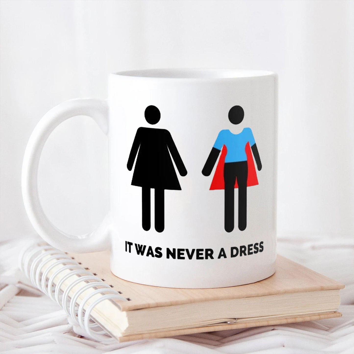 It was never a dress Mug, Funny Coffee Mug, Women's Equality Day Gift for you mom, sister, wife, Feminist coffee mug