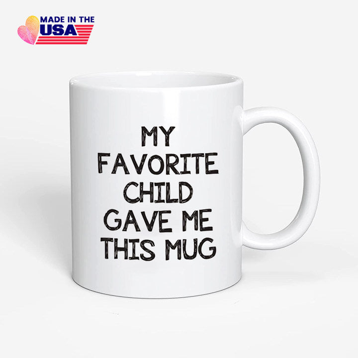 My Favorite Child Gave Me This Mug-Gift For Mom or Dad Birthday, Unique Birthday Gifts For Parents From Son, Daughter